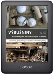 Výbušniny a ochrana pred ich deštrukčnými účinkami. I. diel: Výbušniny, prekurzory a nástražné výbušné  systémy