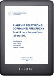 Riadenie železničnej dopravnej prevádzky. Praktikum v železničnom laboratóriu