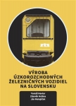 Výroba úzkorozchodných železničných vozidiel na Slovensku