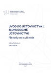 Úvod do účtovníctva I. Jednoduché účtovníctvo. Návody na cvičenia