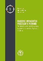 Riadenie inovačných procesov v podniku  Teoretické a praktické otázky tvorby a uplatňovania inovačných procesov v podniku